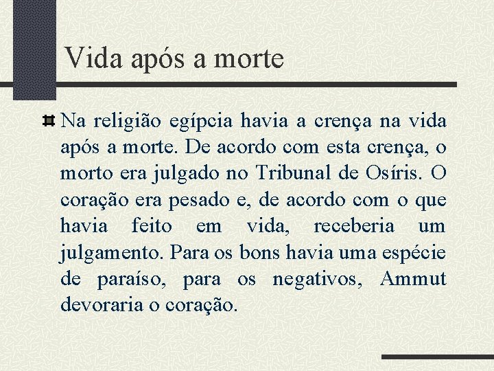 Vida após a morte Na religião egípcia havia a crença na vida após a