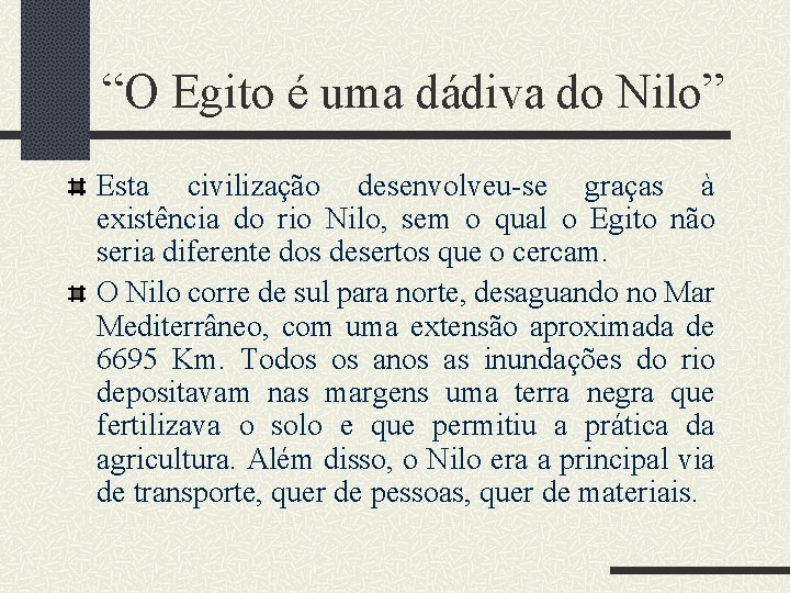 “O Egito é uma dádiva do Nilo” Esta civilização desenvolveu-se graças à existência do