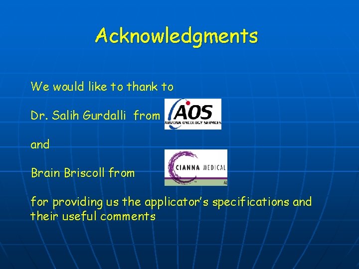 Acknowledgments We would like to thank to Dr. Salih Gurdalli from and Brain Briscoll