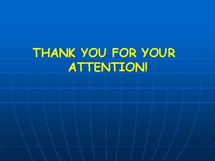 THANK YOU FOR YOUR ATTENTION! 