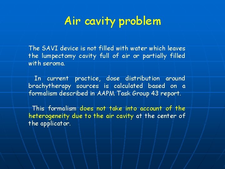 Air cavity problem The SAVI device is not filled with water which leaves the