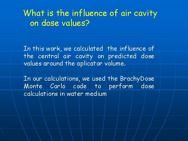 What is the influence of air cavity on dose values? In this work, we