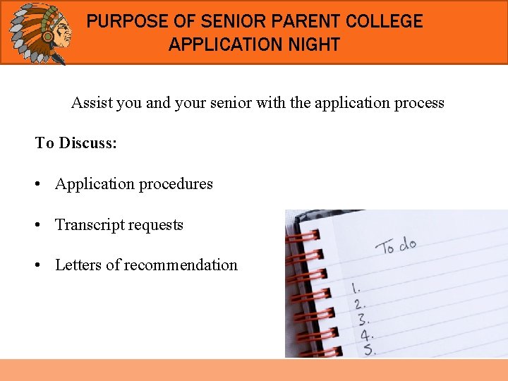 PURPOSE OF SENIOR PARENT COLLEGE APPLICATION NIGHT Assist you and your senior with the