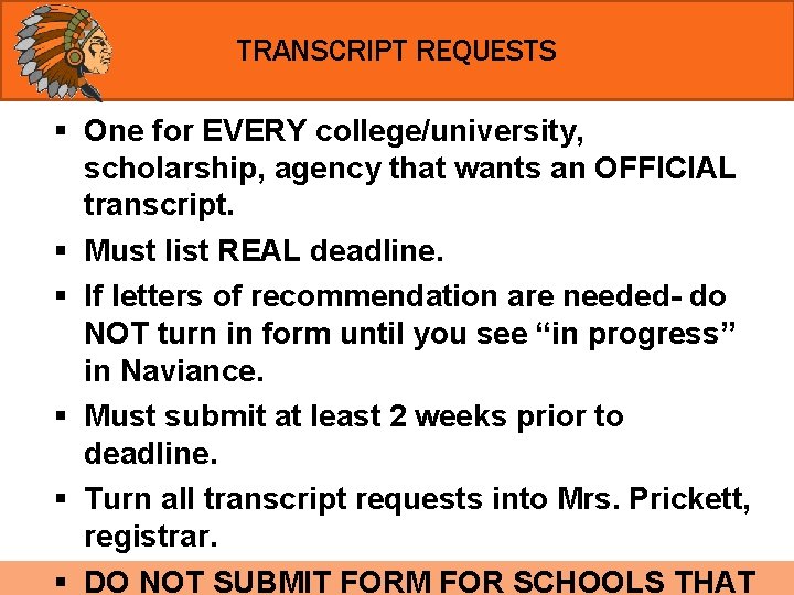 TRANSCRIPT REQUESTS § One for EVERY college/university, scholarship, agency that wants an OFFICIAL transcript.