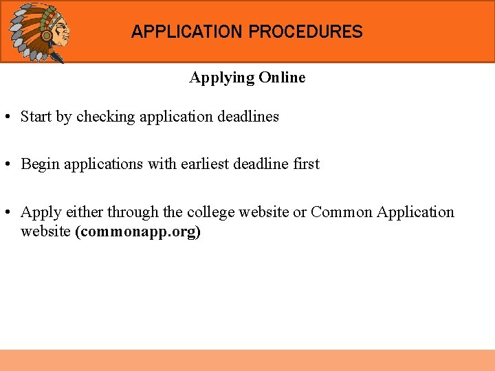 APPLICATION PROCEDURES Applying Online • Start by checking application deadlines • Begin applications with