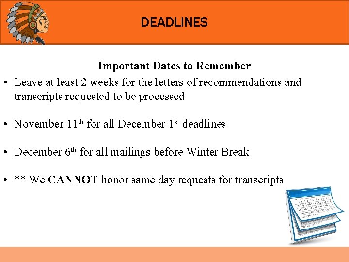 DEADLINES Important Dates to Remember • Leave at least 2 weeks for the letters