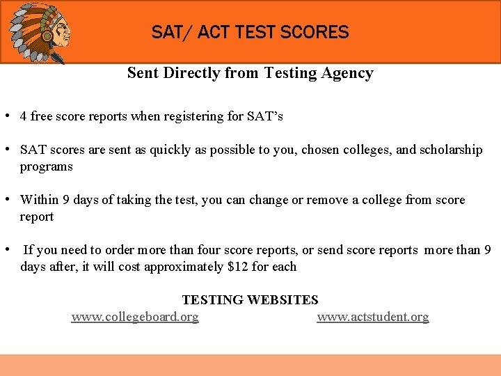 SAT/ ACT TEST SCORES Sent Directly from Testing Agency • 4 free score reports