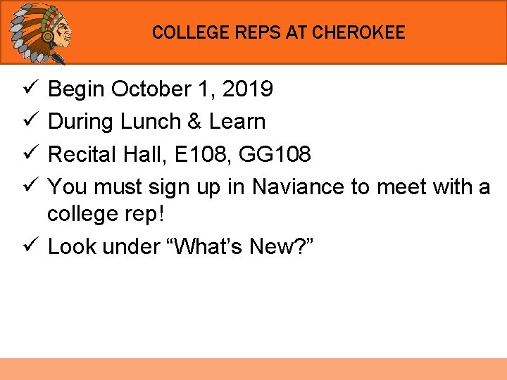 COLLEGE REPS AT CHEROKEE ü ü Begin October 1, 2019 During Lunch & Learn