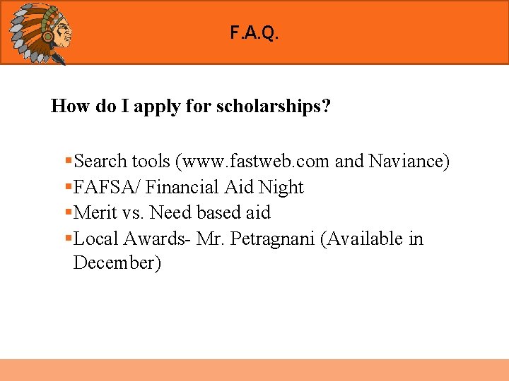 F. A. Q. How do I apply for scholarships? §Search tools (www. fastweb. com