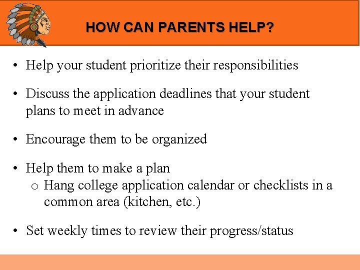 HOW CAN PARENTS HELP? • Help your student prioritize their responsibilities • Discuss the