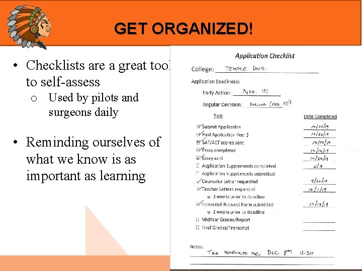 GET ORGANIZED! ORGANIZED GET • Checklists are a great tool to self-assess o Used