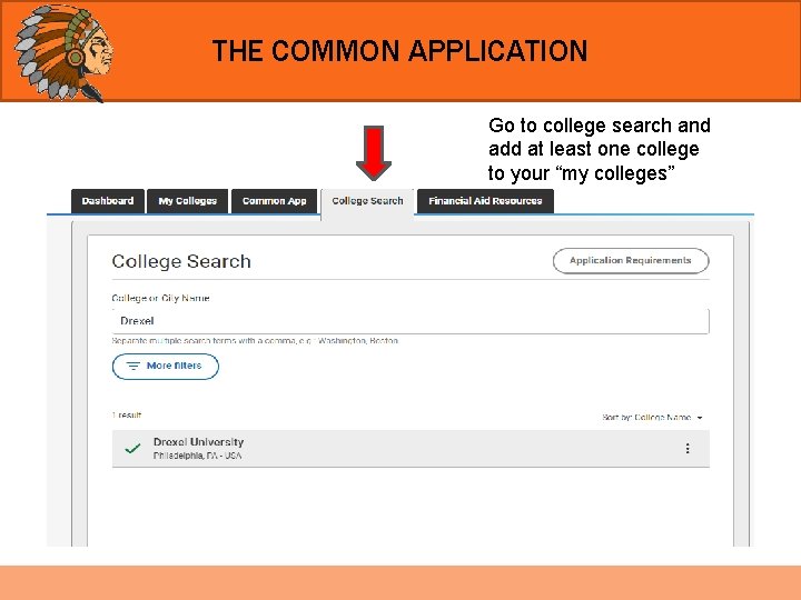 THE COMMON APPLICATION Go to college search and add at least one college to