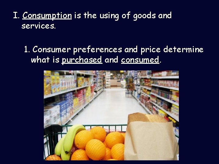 I. Consumption is the using of goods and services. 1. Consumer preferences and price