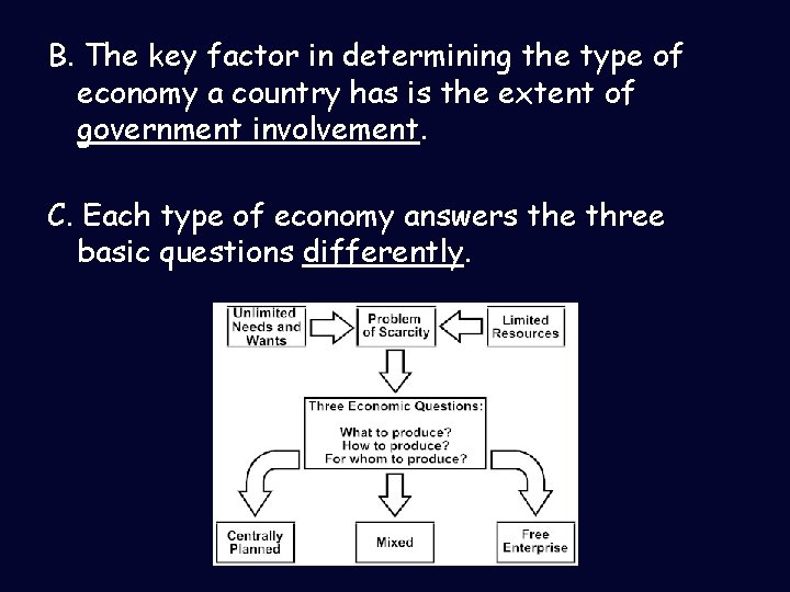 B. The key factor in determining the type of economy a country has is
