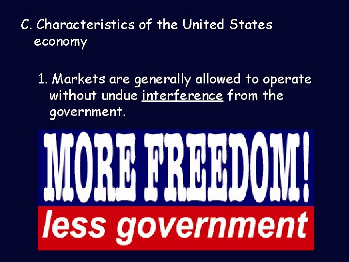 C. Characteristics of the United States economy 1. Markets are generally allowed to operate