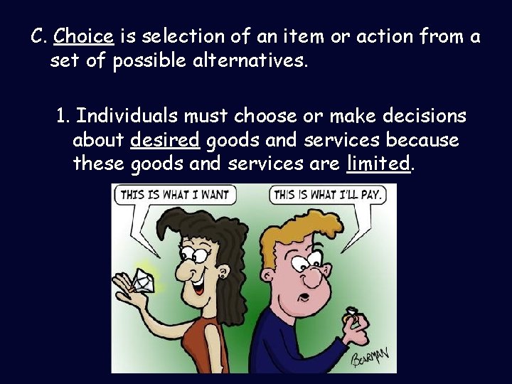 C. Choice is selection of an item or action from a set of possible