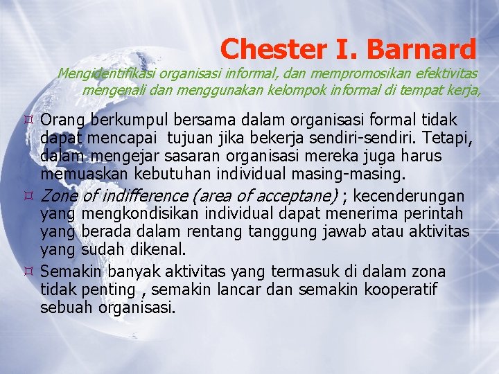 Chester I. Barnard Mengidentifikasi organisasi informal, dan mempromosikan efektivitas mengenali dan menggunakan kelompok informal