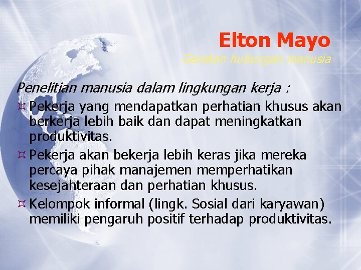 Elton Mayo Gerakan hubungan manusia Penelitian manusia dalam lingkungan kerja : Pekerja yang mendapatkan