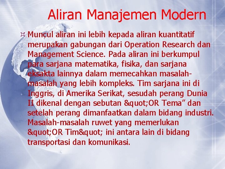 Aliran Manajemen Modern Muncul aliran ini lebih kepada aliran kuantitatif merupakan gabungan dari Operation