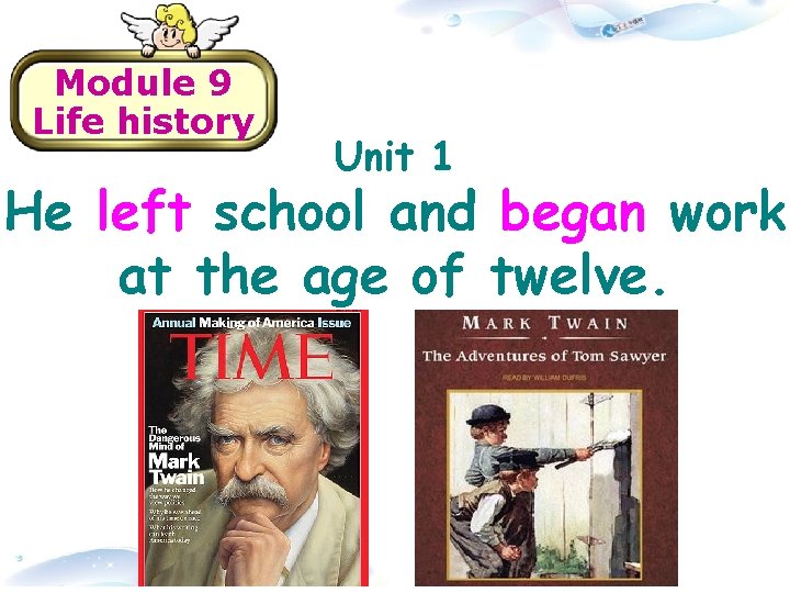 Module 9 Life history Unit 1 He left