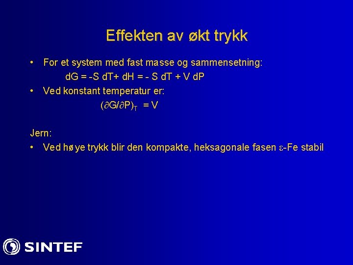 Effekten av økt trykk • For et system med fast masse og sammensetning: d.