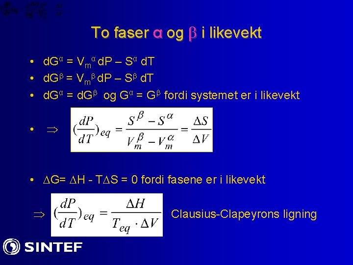 To faser α og i likevekt • d. Gα = Vmα d. P –
