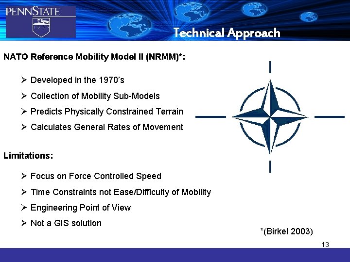 Technical Approach NATO Reference Mobility Model II (NRMM)*: Ø Developed in the 1970’s Ø