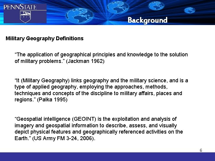 Background Military Geography Definitions “The application of geographical principles and knowledge to the solution