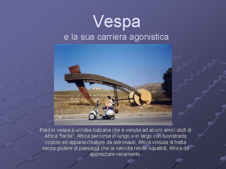 Vespa e la sua carriera agonistica Raid in vespa è un'idea balzana che è