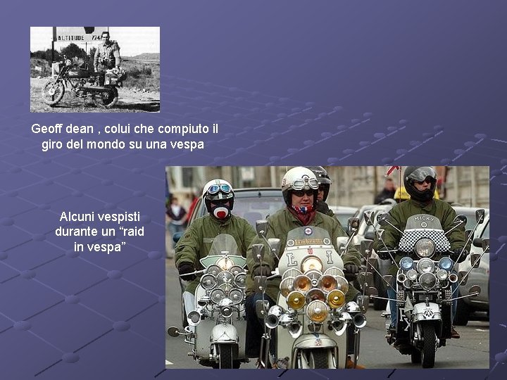 Geoff dean , colui che compiuto il giro del mondo su una vespa Alcuni