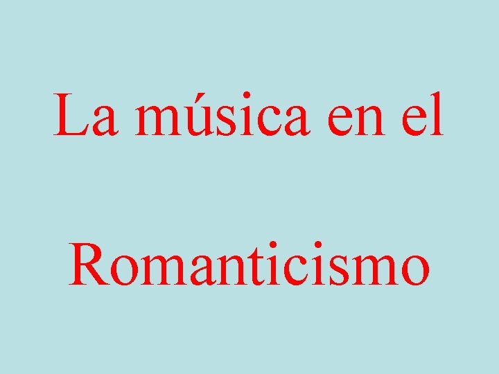 La música en el Romanticismo 
