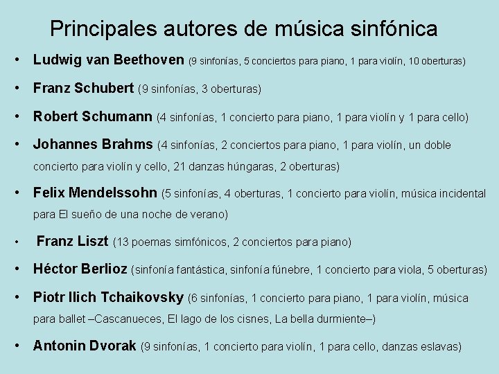 Principales autores de música sinfónica • Ludwig van Beethoven (9 sinfonías, 5 conciertos para