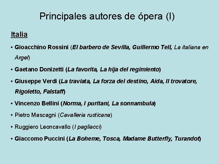 Principales autores de ópera (I) Italia • Gioacchino Rossini (El barbero de Sevilla, Guillermo