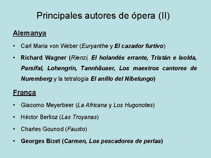 Principales autores de ópera (II) Alemanya • Carl Maria von Weber (Euryanthe y El