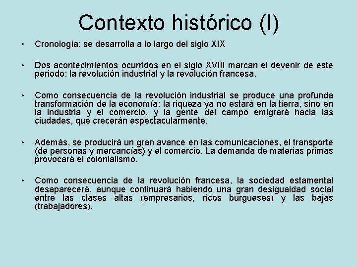 Contexto histórico (I) • Cronología: se desarrolla a lo largo del siglo XIX •