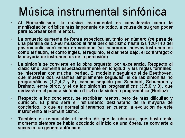 Música instrumental sinfónica • Al Romanticismo, la música instrumental es considerada como la manifestación