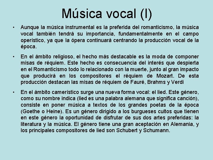Música vocal (I) • Aunque la música instrumental es la preferida del romanticismo, la