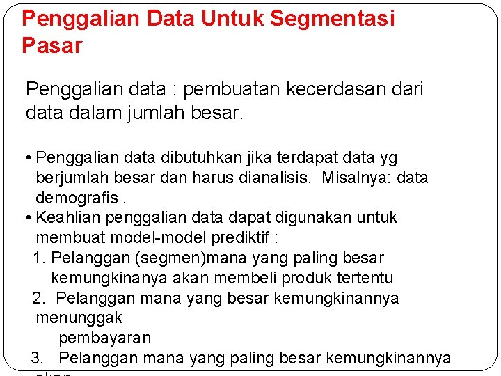 Penggalian Data Untuk Segmentasi Pasar Penggalian data : pembuatan kecerdasan dari data dalam jumlah