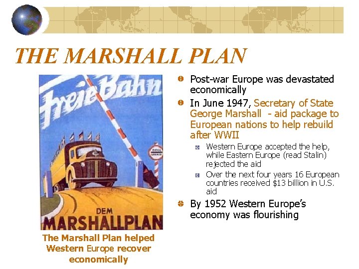 THE MARSHALL PLAN Post-war Europe was devastated economically In June 1947, Secretary of State THE MARSHALL PLAN Post-war Europe was devastated economically In June 1947, Secretary of State