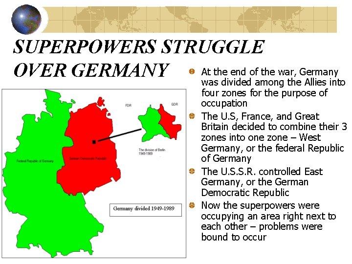 SUPERPOWERS STRUGGLE At the end of the war, Germany OVER GERMANY was divided among SUPERPOWERS STRUGGLE At the end of the war, Germany OVER GERMANY was divided among