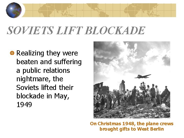 SOVIETS LIFT BLOCKADE Realizing they were beaten and suffering a public relations nightmare, the SOVIETS LIFT BLOCKADE Realizing they were beaten and suffering a public relations nightmare, the
