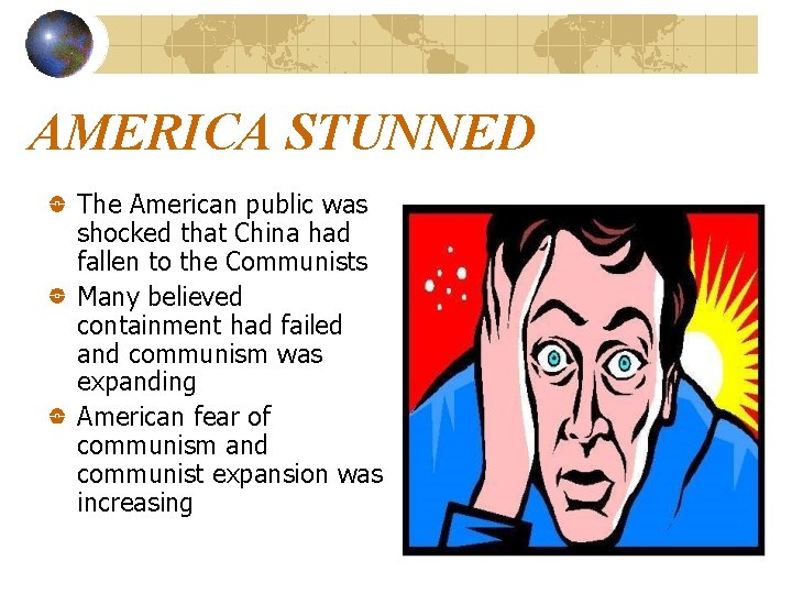 AMERICA STUNNED The American public was shocked that China had fallen to the Communists AMERICA STUNNED The American public was shocked that China had fallen to the Communists