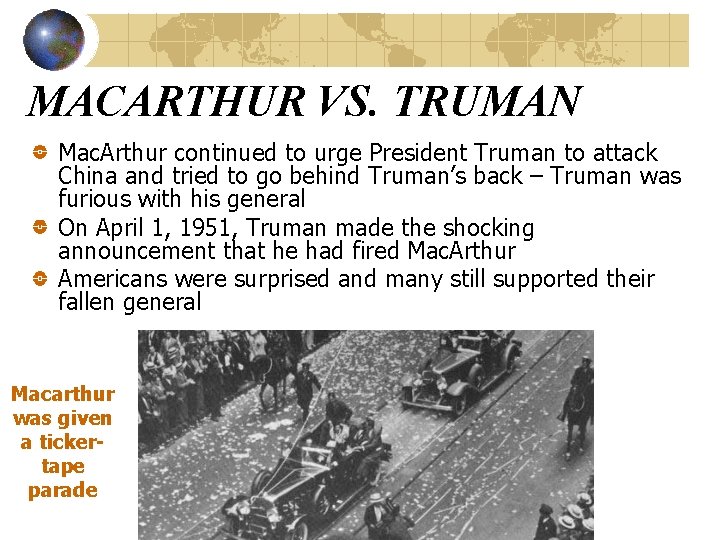 MACARTHUR VS. TRUMAN Mac. Arthur continued to urge President Truman to attack China and MACARTHUR VS. TRUMAN Mac. Arthur continued to urge President Truman to attack China and