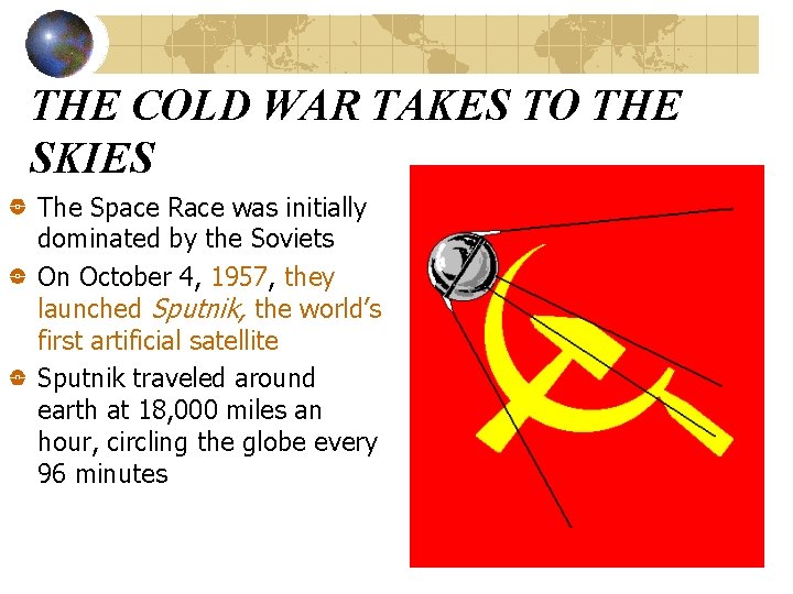THE COLD WAR TAKES TO THE SKIES The Space Race was initially dominated by THE COLD WAR TAKES TO THE SKIES The Space Race was initially dominated by