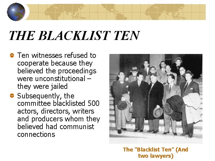 THE BLACKLIST TEN Ten witnesses refused to cooperate because they believed the proceedings were THE BLACKLIST TEN Ten witnesses refused to cooperate because they believed the proceedings were