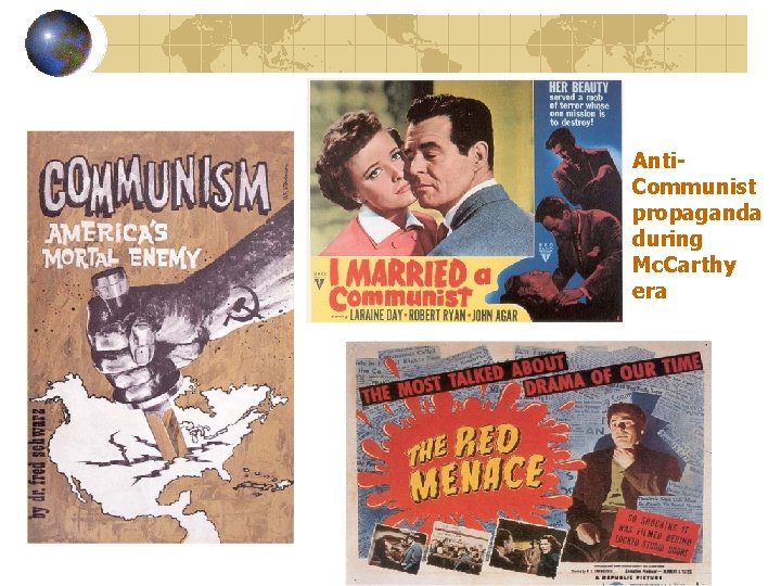 Anti. Communist propaganda during Mc. Carthy era Anti. Communist propaganda during Mc. Carthy era