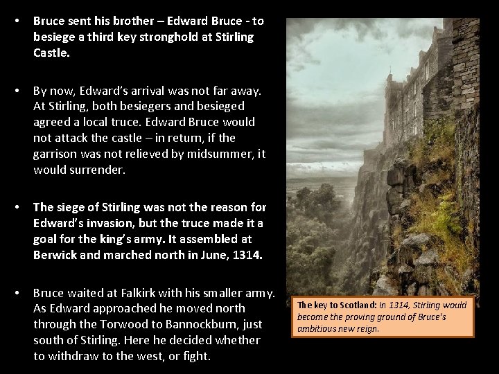  • Bruce sent his brother – Edward Bruce - to besiege a third