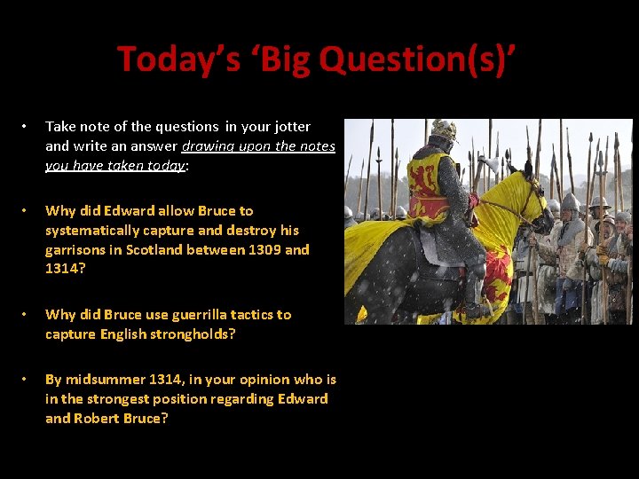 Today’s ‘Big Question(s)’ • Take note of the questions in your jotter and write