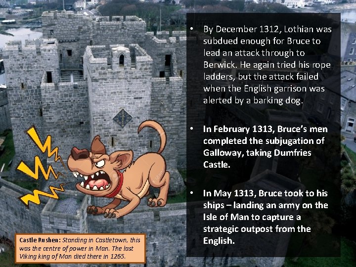  • By December 1312, Lothian was subdued enough for Bruce to lead an