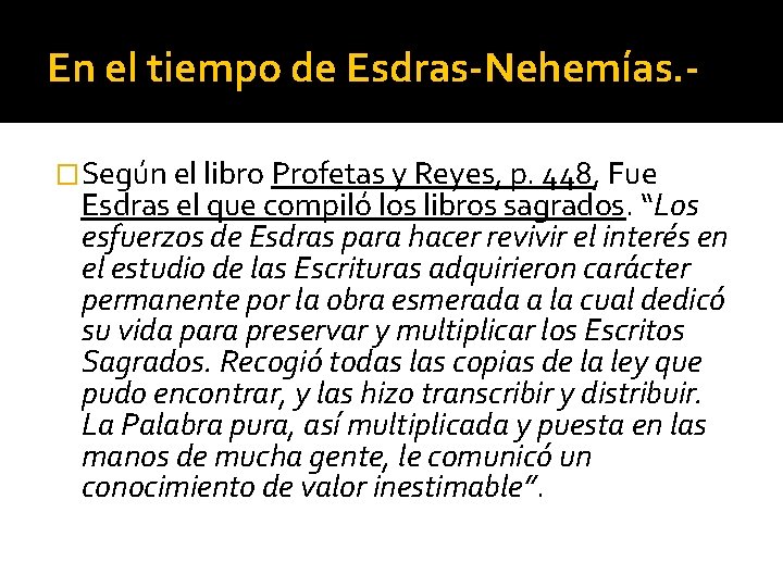 En el tiempo de Esdras-Nehemías. �Según el libro Profetas y Reyes, p. 448, Fue